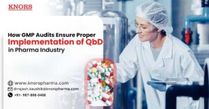 Read more about the article How GMP Audits Ensure Proper Implementation of QbD in Pharma Industry?