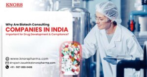 Read more about the article Why Are Biotech Consulting Companies in India Important for Drug Development & Compliance?