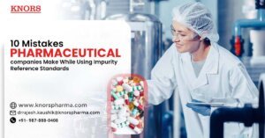 Read more about the article 10 Mistakes Pharmaceutical Companies Make While Using Impurity Reference Standards